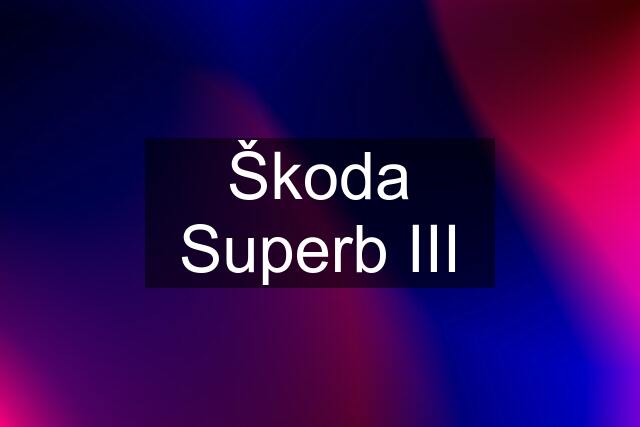 Škoda Superb III