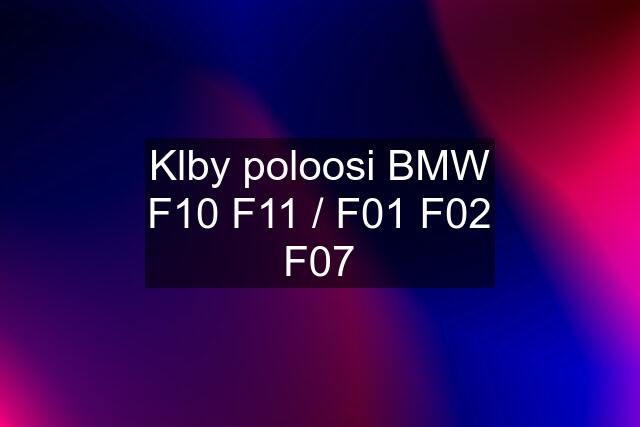 Klby poloosi BMW F10 F11 / F01 F02 F07