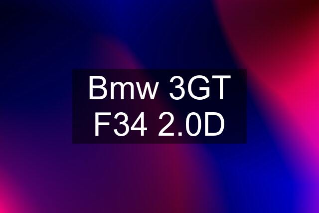 Bmw 3GT F34 2.0D