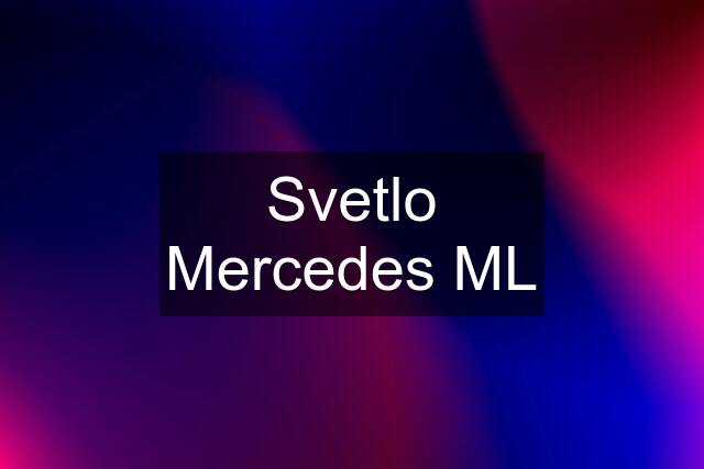 Svetlo Mercedes ML