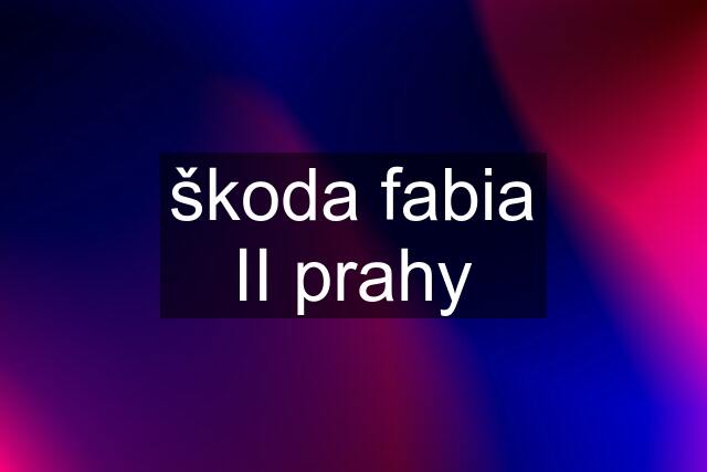 škoda fabia II prahy