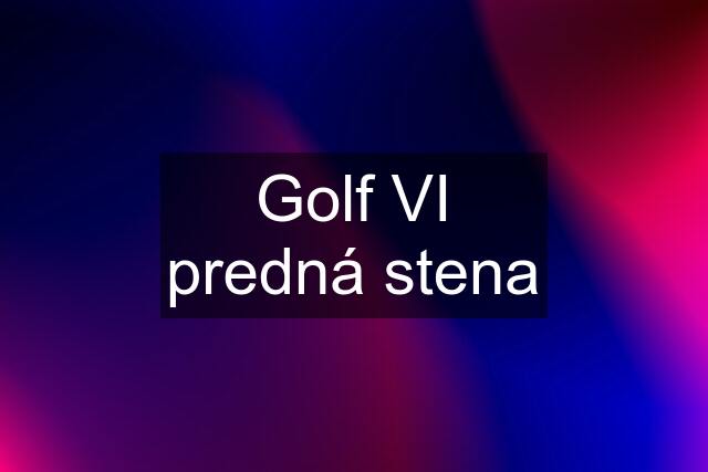Golf VI predná stena