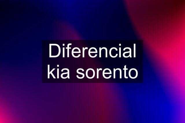 Diferencial kia sorento