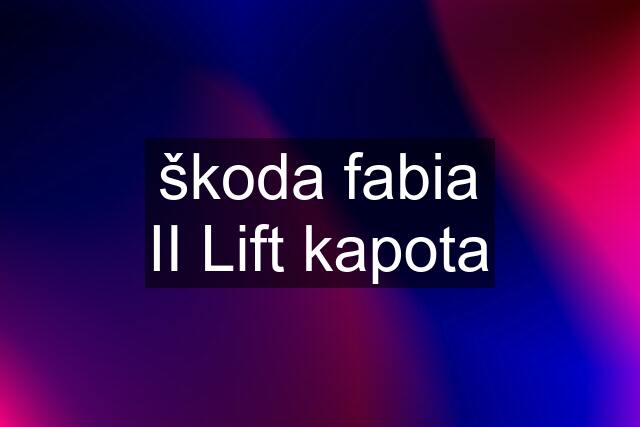 škoda fabia II Lift kapota