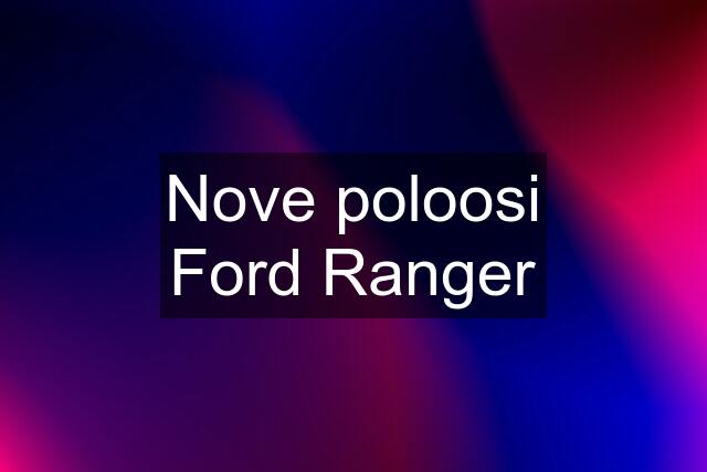 Nove poloosi Ford Ranger