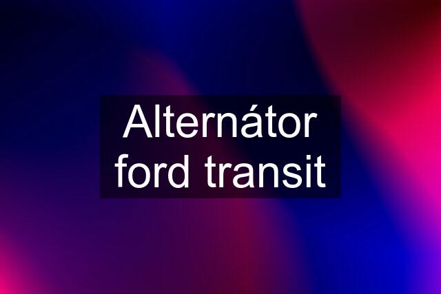 Alternátor ford transit