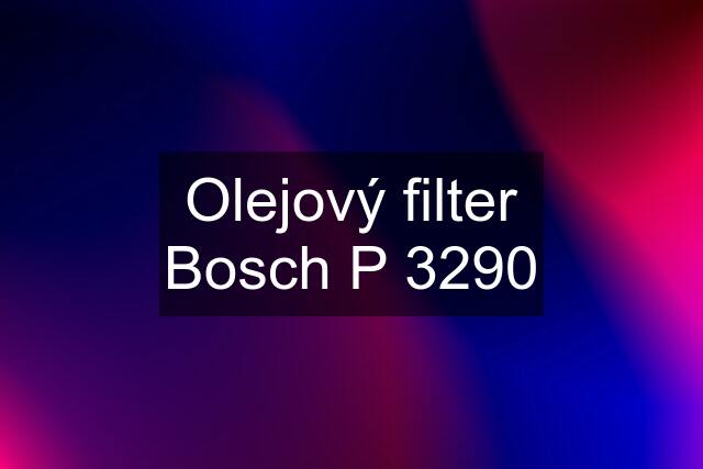Olejový filter Bosch P 3290