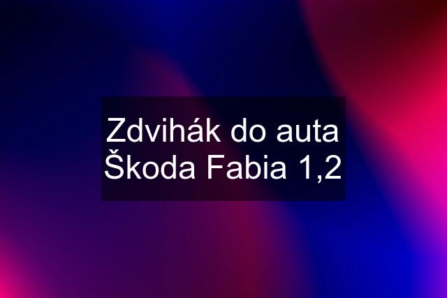 Zdvihák do auta Škoda Fabia 1,2