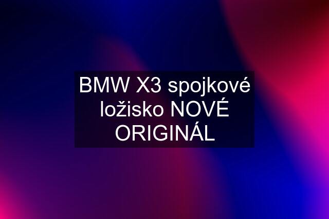 BMW X3 spojkové ložisko NOVÉ ORIGINÁL