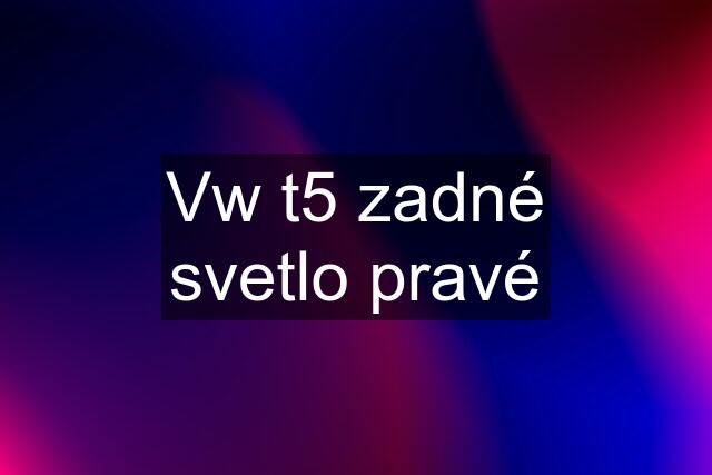 Vw t5 zadné svetlo pravé