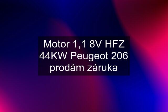 Motor 1,1 8V HFZ 44KW Peugeot 206 prodám záruka