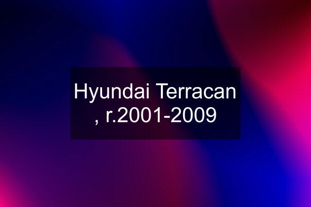 Hyundai Terracan , r.2001-2009