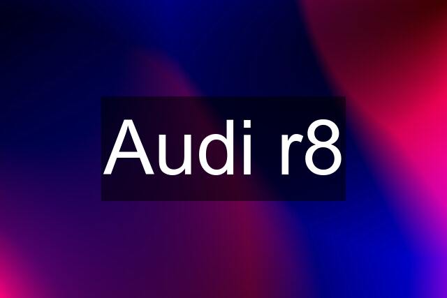 Audi r8