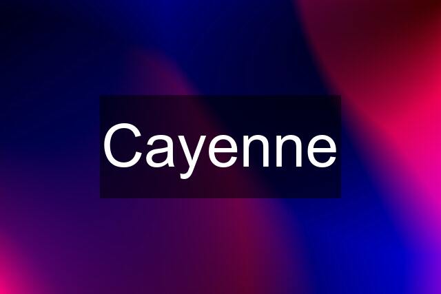 Cayenne