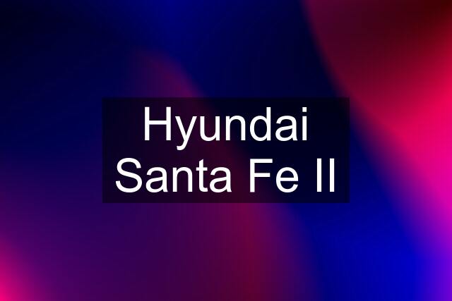 Hyundai Santa Fe II