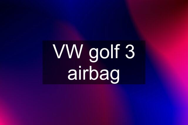 VW golf 3 airbag