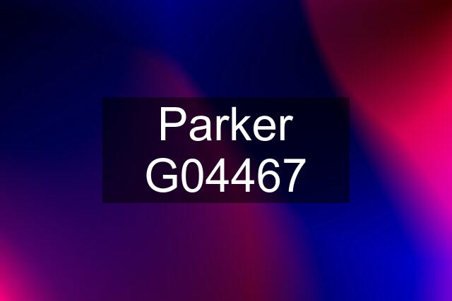 Parker G04467