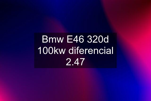 Bmw E46 320d 100kw diferencial 2.47