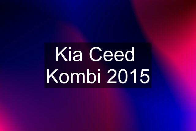 Kia Ceed  Kombi 2015