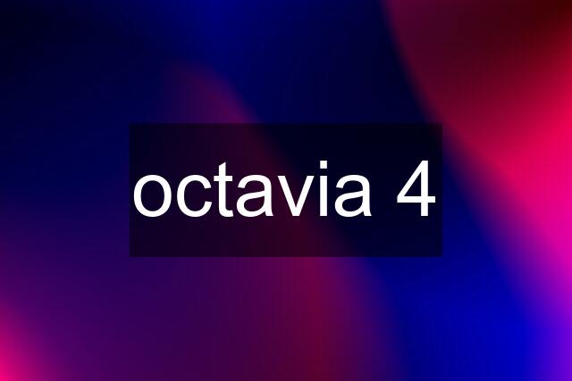 octavia 4
