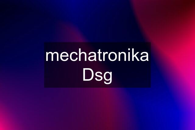 mechatronika Dsg