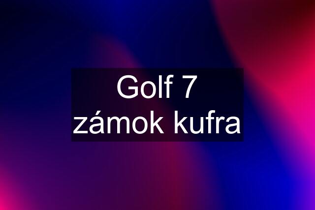 Golf 7 zámok kufra