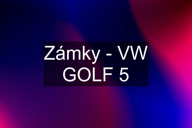 Zámky - VW GOLF 5