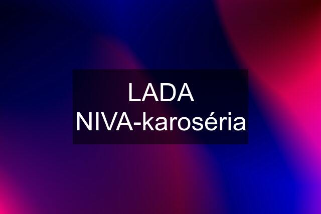 LADA NIVA-karoséria