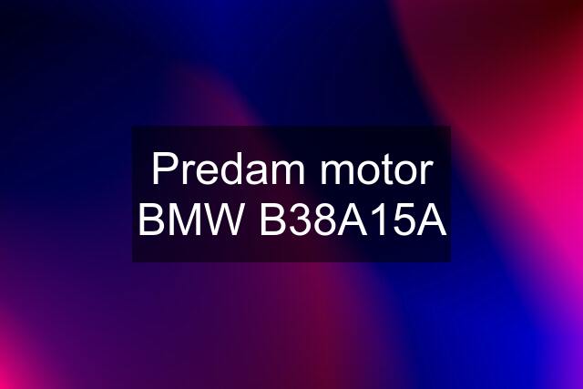 Predam motor BMW B38A15A