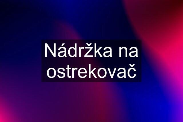 Nádržka na ostrekovač