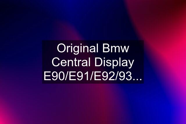 Original Bmw Central Display E90/E91/E92/93...