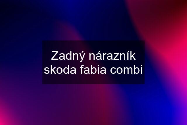 Zadný nárazník skoda fabia combi