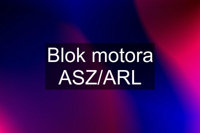 Blok motora ASZ/ARL