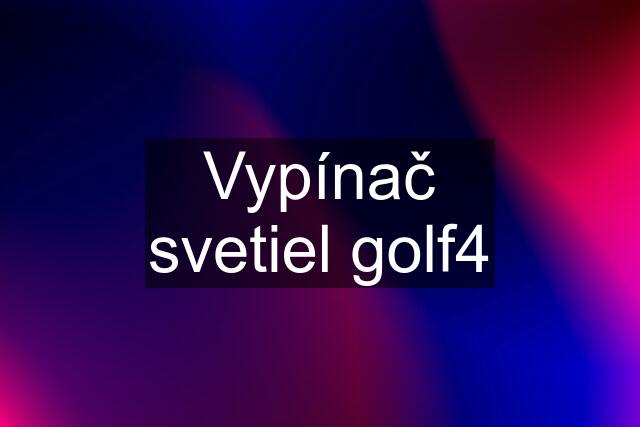 Vypínač svetiel golf4
