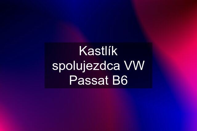 Kastlík spolujezdca VW Passat B6