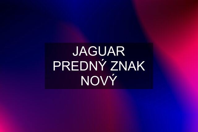 JAGUAR PREDNÝ ZNAK NOVÝ