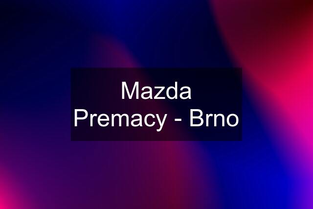 Mazda Premacy - Brno