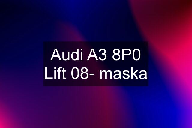 Audi A3 8P0 Lift 08- maska