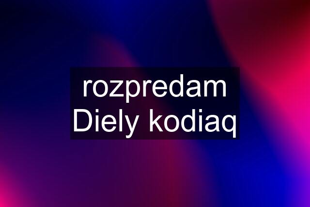 rozpredam Diely kodiaq