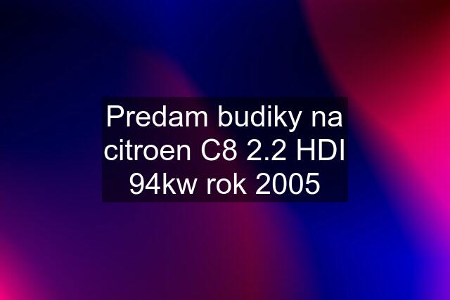 Predam budiky na citroen C8 2.2 HDI 94kw rok 2005