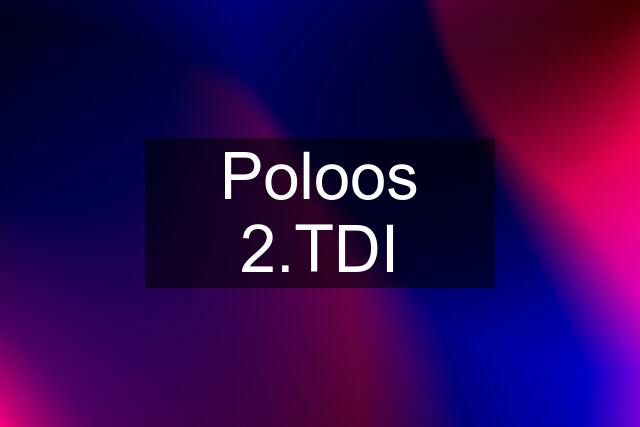 Poloos 2.TDI