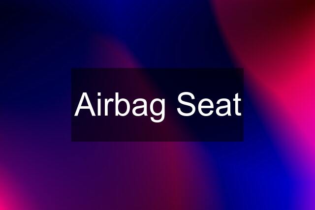 Airbag Seat