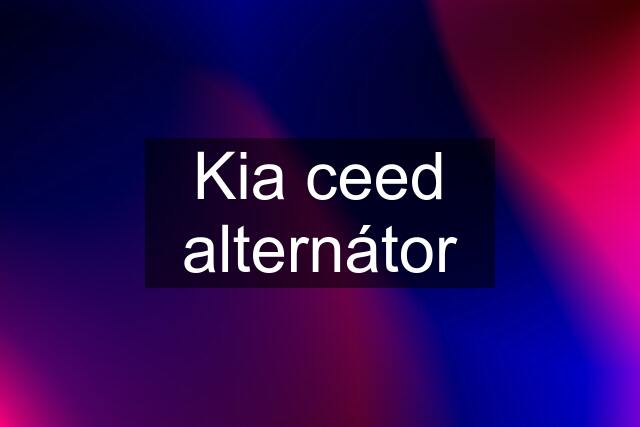 Kia ceed alternátor