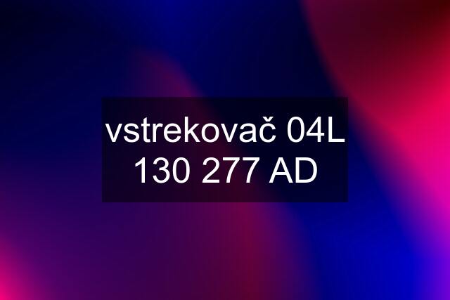 vstrekovač 04L 130 277 AD