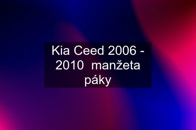 Kia Ceed 2006 - 2010  manžeta páky