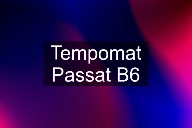 Tempomat Passat B6