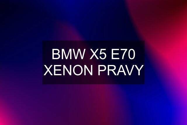 BMW X5 E70 XENON PRAVY