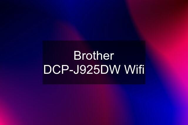 Brother DCP-J925DW Wifi