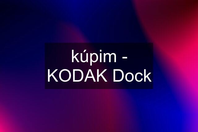 kúpim - KODAK Dock