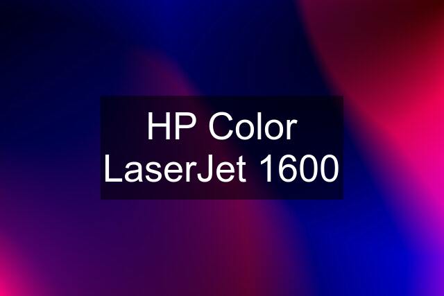 HP Color LaserJet 1600